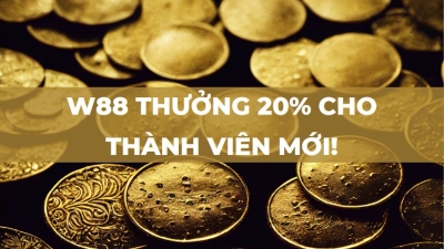 W88 - Thưởng 20% giá trị nạp cho thành viên mới